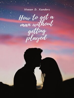 cover image of How to Get a Man Without Getting Played
